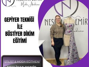 GEPİYER TEKNİĞİ İLE BÜSTİYER DİKİM EĞİTİMİ