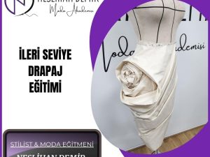 İLERİ SEVİYE DRAPAJ EĞİTİMİ (MODEL UYGULAMA)